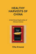 Healthy Harvests of China: A Nutritional Exploration of Chinese Cuisine