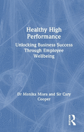 Healthy High Performance: Unlocking Business Success Through Employee Wellbeing