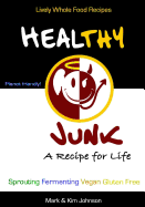Healthy Junk: Lively Whole Food Recipes