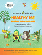 Healthy Me Songbook and Activity Guide: Inspiring Healthy Habits Through Music and Movement