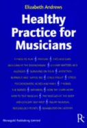 Healthy Practice for Musicians - Andrews, Elizabeth, and Menuhin, Yehudi (Foreword by)