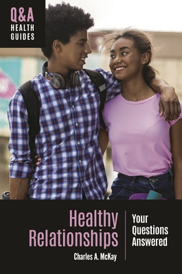 Healthy Relationships: Your Questions Answered - McKay, Charles A