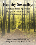 Healthy Sexuality: A Values Based Approach Managing Healthy Relationships in a Sexualized World