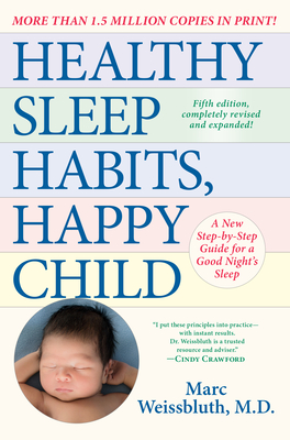 Healthy Sleep Habits, Happy Child, 5th Edition: A New Step-By-Step Guide for a Good Night's Sleep - Weissbluth, Marc