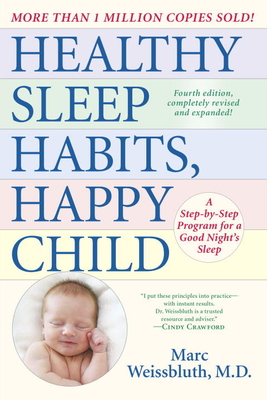 Healthy Sleep Habits, Happy Child: A Step-By-Step Program for a Good Night's Sleep - Weissbluth, Marc, MD