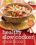 Healthy Slow Cooker Cookbook: 200 Low-Fuss, Good-For-You Recipes