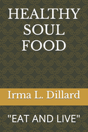 Healthy Soul Food: Eat and Live