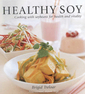 Healthy Soy: Cooking with Soybeans for Health and Vitality