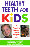 Healthy Teeth for Kids: A Preventive Program: From Pre-Birth Through the Teens - Mittelman, Jerome, and Mittelman, Beverly, and Barilla, Jean