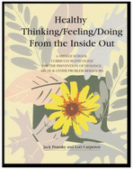 Healthy Thinking/Feeling/Doing From the Inside Out; : a Middle School Curriculum and Guide for the Prevention of Violence, Abuse & Other Problem Behaviors - Pransky, Jack