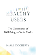 Healthy Users: The Governance of Well-Being on Social Media