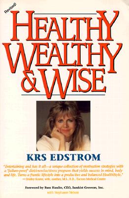 Healthy Wealthy & Wise - Edstrom, KRS, M.S., and Nelson, Stephanie, and Hanlin, Russ (Foreword by)