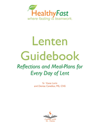 HealthyFast Lenten Guidebook: Reflections and Meal-Plans for Every Day of Lent: Reflections and Meal-Plans for Every Day of Lent HealthyFast where fasting is Teamwork: Reflections and Meal-Plans for Every Day of Lent: Reflections and meal plans for...