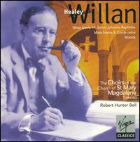 Healy Willan: Missa brevis 4 & 11; Motets - Gallery Choir of the Church of St. Mary Magdalene, Toronto (choir, chorus); Ritual Choir of the Church of St. Mary Magdalene, Toronto (choir, chorus); Robert Hunter Bell (conductor)