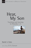 Hear, My Son: Teaching Learning in Proverbs 1-9 Volume 4