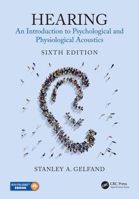 Hearing: An Introduction to Psychological and Physiological Acoustics, Sixth Edition - Gelfand, Stanley A