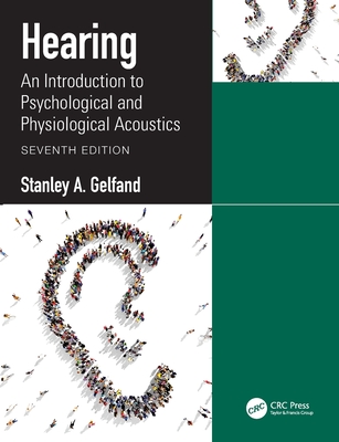 Hearing: An Introduction to Psychological and Physiological Acoustics - Gelfand, Stanley A