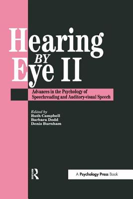 Hearing Eye II: The Psychology Of Speechreading And Auditory-Visual Speech - Burnham, Douglas (Editor), and Campbell, Ruth (Editor)