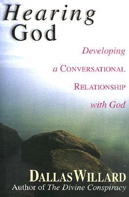 Hearing God: Developing a Conversational Relationship with God - Willard, Dallas, Professor