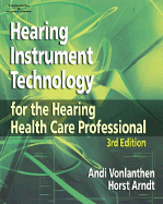 Hearing Instrument Technology for the Hearing Healthcare Professional - Vonlanthen, Andi, and Arndt, Horst