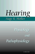 Hearing: Its Physiology and Pathophysiology - Moller, Aage R