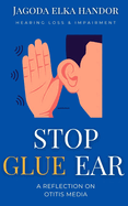 Hearing Loss and Inpairment: Stop Glue Ear Now!