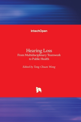 Hearing Loss: From Multidisciplinary Teamwork to Public Health - Wang, Tang-Chuan (Editor)