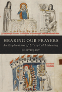 Hearing Our Prayers: An Exploration of Liturgical Listening