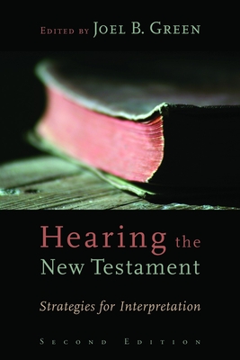 Hearing the New Testament: Strategies for Interpretation - Green, Joel B (Editor)