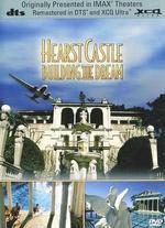 Hearst Castle: Building the Dream - Bruce Neibaur