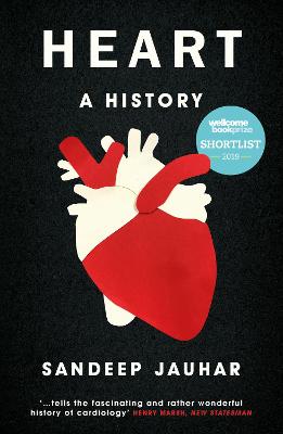Heart: A History: Shortlisted for the Wellcome Book Prize 2019 - Jauhar, Sandeep