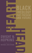 Heart and Head: Black Theology--Past, Present, and Future