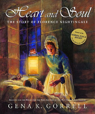 Heart and Soul: The Story of Florence Nightingale - Gorrell, Gena K
