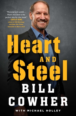 Heart and Steel - Cowher, Bill, and Holley, Michael