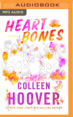 Heart Bones - Hoover, Colleen, and Goethals, Angela (Read by)