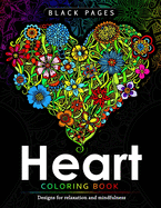 Heart Coloring Book: Black Pages Coloring Book for Adults: Designs for Relaxation and Mindfulness
