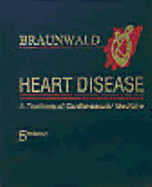 Heart Disease: A Textbook of Cardiovascular Medicine - Braunwald, Eugene, MD, Frcp (Editor)