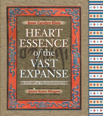 Heart Essence of the Vast Expanse: A Story of Transmission - Klein, Anne Carolyn, and Wangmo, Jetsun Kacho (Narrator)