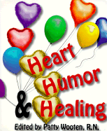 Heart, Humor and Healing - Wooten, Patty (Editor)