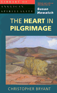 Heart in Pilgrimage - Bryant, Christopher, and Howatch, Susan (Editor)