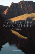 Heart in the Bony Middle: Poetic Dispatches from Grand Canyon and Plateau Country - Muller, Seth