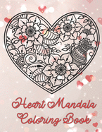 Heart Mandala Coloring Book: 19 Romantic Mandalas in Heart Designs and always a great love quote on every page: A Valentine's Day Coloring Book