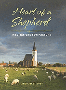 Heart of a Shepherd: Meditations for New Pastors