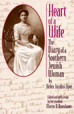 Heart of a Wife: The Diary of a Southern Jewish Woman - Rosenbaum, Marcus D, and Apte, Helen Jacobus