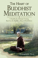 Heart of Buddhist Meditation: A Handbook of Mental Training Based on the Buddha's Way of Mindfulness