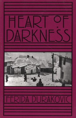 Heart of Darkness - Durakovic, Ferida, and Simon, Greg (Editor), and Merrill, Christopher (Introduction by)