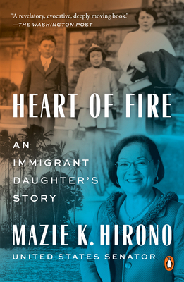 Heart of Fire: An Immigrant Daughter's Story - Hirono, Mazie K