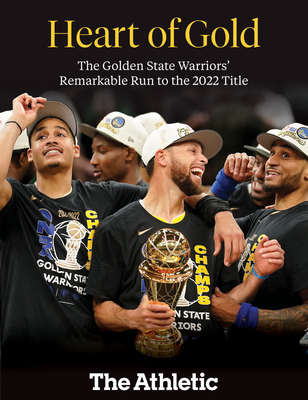 Heart of Gold: The Golden State Warriors' Remarkable Run to the 2022 NBA Title - The Athletic