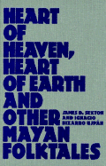 Heart of Heaven, Heart of Earth, and Other Mayan Folktales