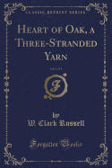 Heart of Oak, a Three-Stranded Yarn, Vol. 1 of 3 (Classic Reprint)